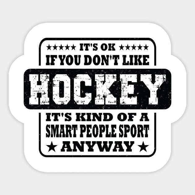 Funny It's Ok If You Don't Like Hockey Sayings Sticker by Art master